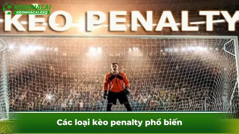 Các loại kèo penalty phổ biến