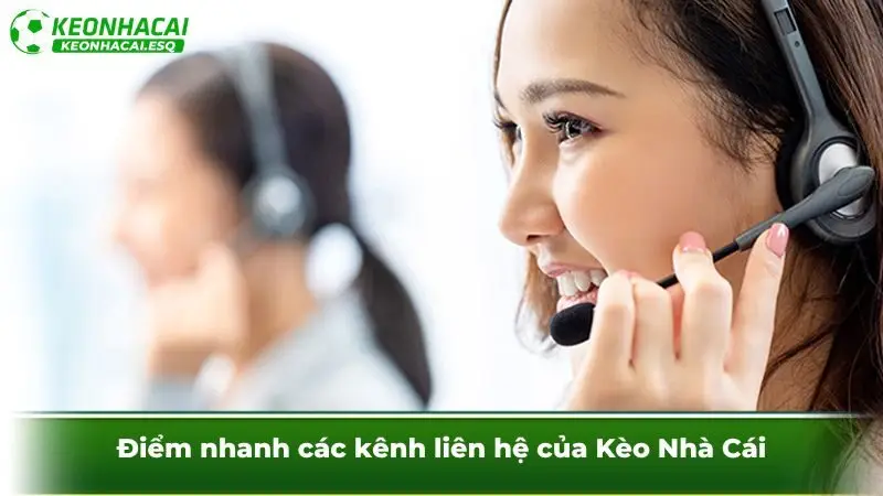 Điểm nhanh các kênh liên hệ của Kèo Nhà Cái